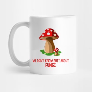 Don't know shit about fungi Mug